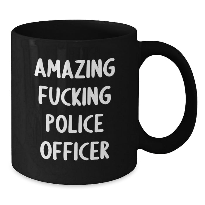 Funny Police Officer Gifts, Black Coffee Mug, Amazing 'F--king' Quote for Men, Women, Friends Graduation Unique - Additional