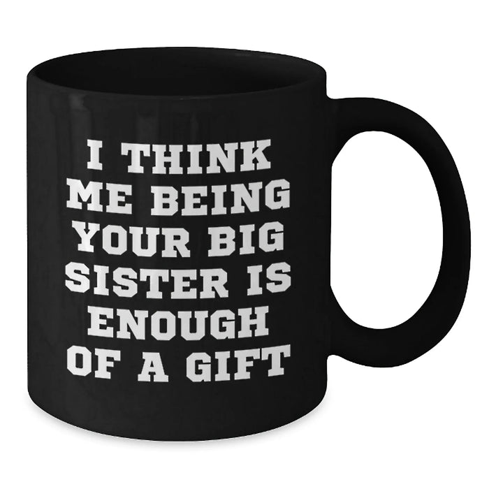 Funny Big Sister Gifts from Men or Women, Unique Black Coffee Mug for Big Sister on Christmas - Additional