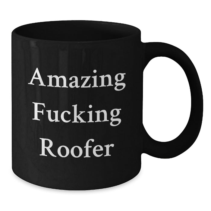 Funny Roofer Gifts for Men from Friends, Amazing F--king Roofer Quote Black Coffee Mug for Graduation, Unique Roofer Mug for Roofer Enthusiasts - Additional