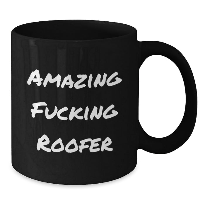 Funny Roofer Gifts from Friends to Men - Black Coffee Mug for Roofer Enthusiast, Amazing F--king Roofer Quote, Graduation Unique Gifts for Him - Additional