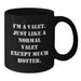 Funny Valet Gifts for Him Friends Coworkers Valentine's Unique Black Coffee Mugs I'm A Valet Just Like A Normal Valet Except Much Hotter. - Additional