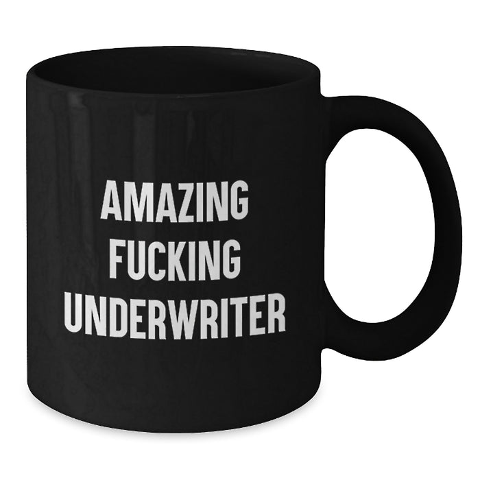 Funny Underwriter Gifts for Him, Unique Black Coffee Mug, Amazing F--king Underwriter Quote, Best Gift for Underwriter Friends and Family, Underwriter Lover - Additional