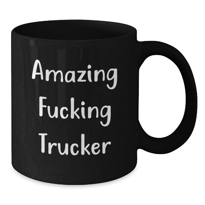 Funny Trucker Gifts for Men from Friends - Black Coffee Mug with Amazing F--king Trucker Quote - Unique Graduation - Additional