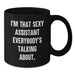 Sexy Assistant Mug, Funny Graduation Gifts from Friends, Gifts for Assistant, Black Coffee Mug, I'm That Sexy Assistant Everybody's Talking About - Additional