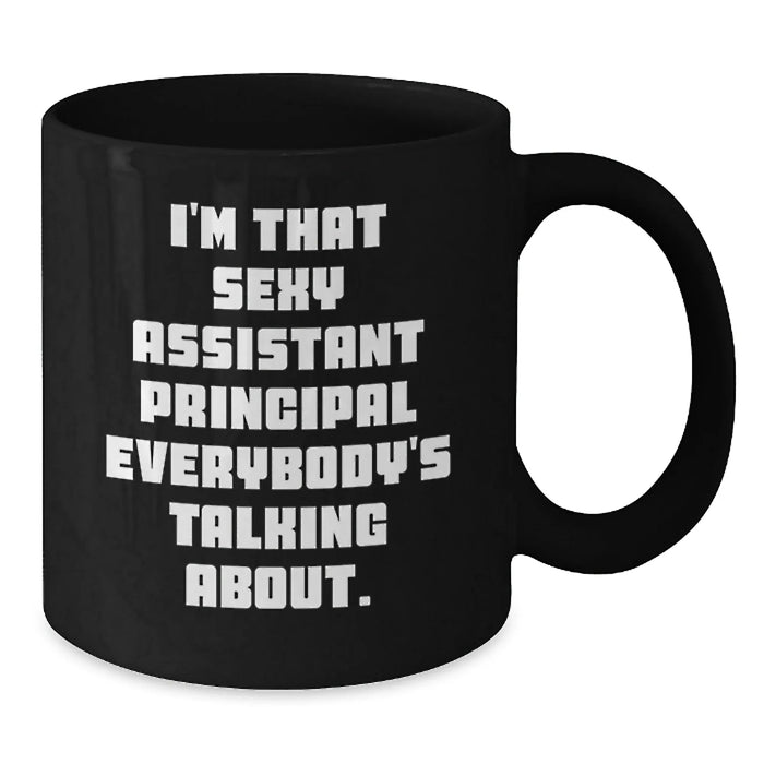Funny Assistant Principal Christmas Unique Gifts from Friends for Men 11oz Black Coffee Mugs - I'm That Sexy Assistant Principal Everybody's Talking About - Additional