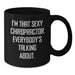 Funny Chiropractor Gifts from Friends and Family - 'I'm That Sexy Chiropractor Everybody's Talking About' Black Coffee Mug for Men and Women, Graduation Unique Gifts - Additional