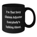 Funny Claims Adjuster Gifts for Him - I'm That Sexy Claims Adjuster Everybody's Talking About. Black Coffee Mug for Graduation Unique Gifts from Men to Claims Adjuster - Additional