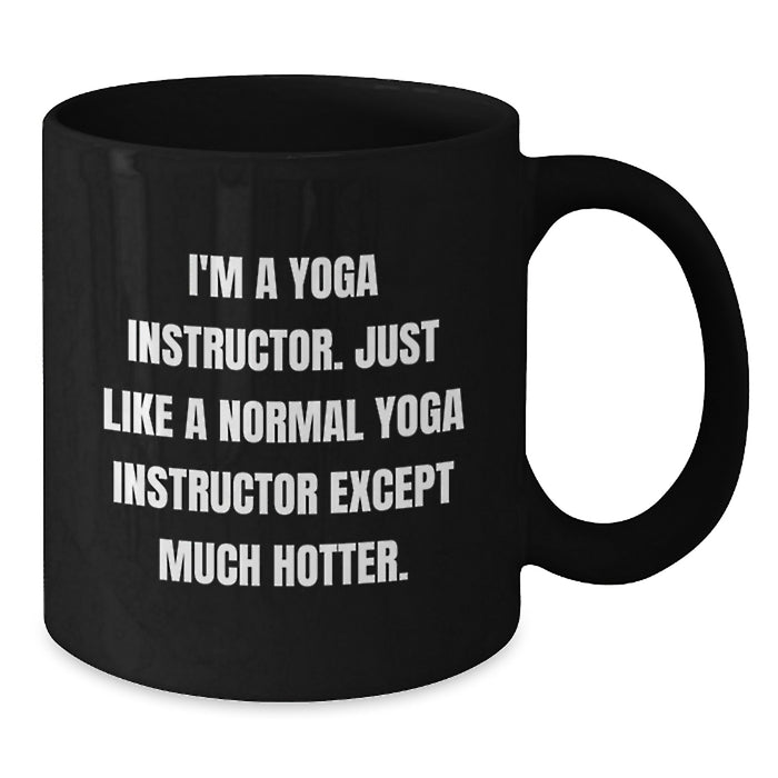 Yoga Instructor Funny Gift Birthday Black Coffee Mug, Unique Gifts from Friends for Yoga Instructors, Black, 11oz or 15oz, Microwave and Dishwasher Safe - Additional