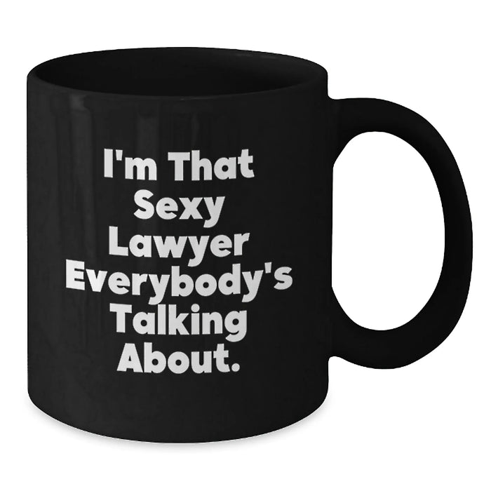 Funny Lawyer Gifts, I'm That Sexy Lawyer Everybody's Talking About., Birthday Unique Lawyer Gifts from Friends to Lawyer - Additional