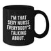 Funny Nurse Gifts from Friends and Family, I'm That Sexy Nurse Everybody's Talking About. Black Coffee Mug for Graduation - Additional