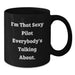 Funny Pilot Gifts for Graduation, Black Coffee Mug with I'm That Sexy Pilot Everybody's Talking About. - Additional