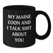 Funny Maine Coon Cat Gifts from Friends, Unique Birthday Mugs for Maine Coon Cat Lovers and Coffee Addicts, 'My Maine Coon And I Talk Shit About You' - Additional