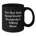 Funny Social Worker Christmas Unique Gifts from Friends and Family, 11oz Black Coffee Mug - I'm That Sexy Social Worker Everybody's Talking About. - Additional