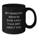 Funny Domestic Medium Hair Cat Gifts for Friends Birthday, My Domestic Medium Hair And I Talk Shit About You Quote Black Coffee Mug, Gifts from Men, Gifts for Domestic Medium Hair Cat Lovers - Additional