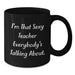 Funny Teacher Gifts from Men for Christmas Unique Mugs - I'm That Sexy Teacher Everybody's Talking About. - Additional