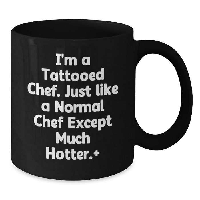 Funny Chef Gifts for Men Women Friends Family - Black Coffee Mug I'm A Tattooed Chef - Additional