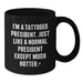 Funny President Gifts for Men, Unique Black Coffee Mug for President Enthusiasts, Graduation Unique Gifts from Friends to President, I'm A Tattooed President Black Coffee Mug - Additional