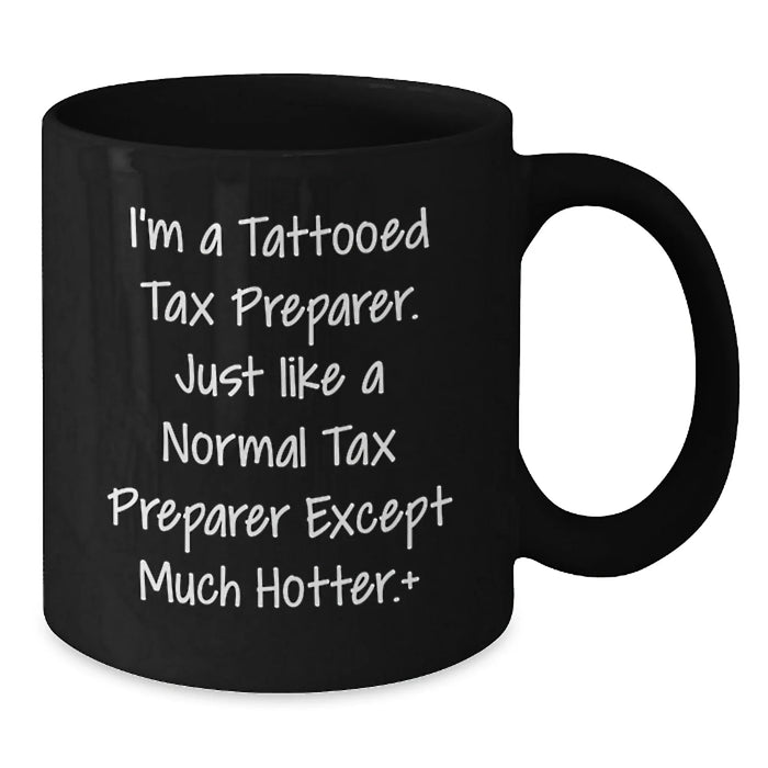 Funny Tax Preparer Gifts for Men from Friends, Unique Black Coffee Mugs with Tattooed Tax Preparer Quote, Christmas Unique Gifts for Tax Preparer Enthusiasts - Additional