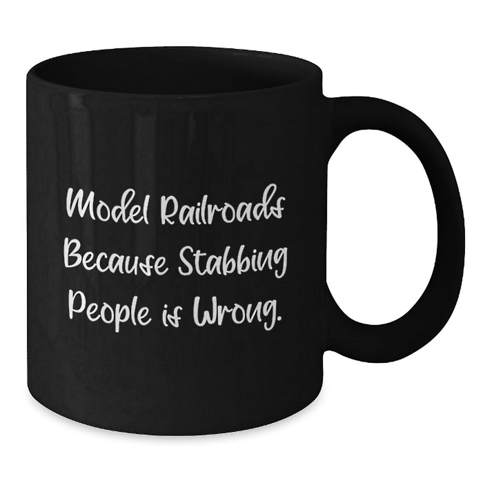 Funny Model Railroads Gifts from Family for Graduation Unique Mugs - Model Railroads Lovers Black Coffee Mug Because Stabbing People Is Wrong - Additional