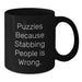Funny Puzzles Gifts for Men from Friends - Stabbing People Is Wrong Coffee Mug, Black Ceramic 11oz or 15oz - Additional