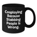 Funny Cosplaying Gifts for Family and Friends, Black Coffee Mugs with Quote 'Cosplaying Because Stabbing People Is Wrong.', Unique Graduation Gifts from Men to Women - Additional