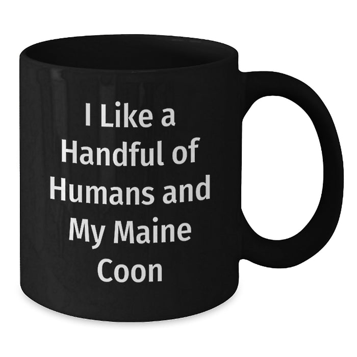 Funny Maine Coon Cat Gifts for Her, I Like A Handful Of Humans And My Maine Coon Black Coffee Mug, Gifts from Mom for Women - Additional