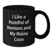 Funny Maine Coon Cat Gifts for Her, I Like A Handful Of Humans And My Maine Coon Black Coffee Mug, Gifts from Mom for Women - Additional