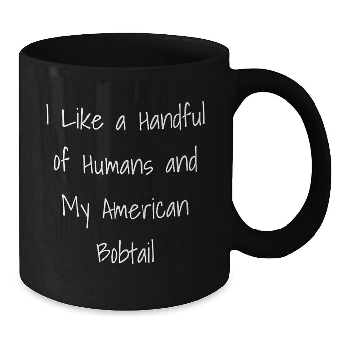 Funny American Bobtail Cat Gifts for Men, Unique Black Coffee Mug from Friends with I Like A Handful Of Humans - Additional