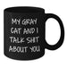 Funny Gray Cat Gifts for Men, Women, Friends - My Gray Cat And I Talk Shit About You Black Coffee Mug, Birthday Unique Gifts from Friends to Family - Additional