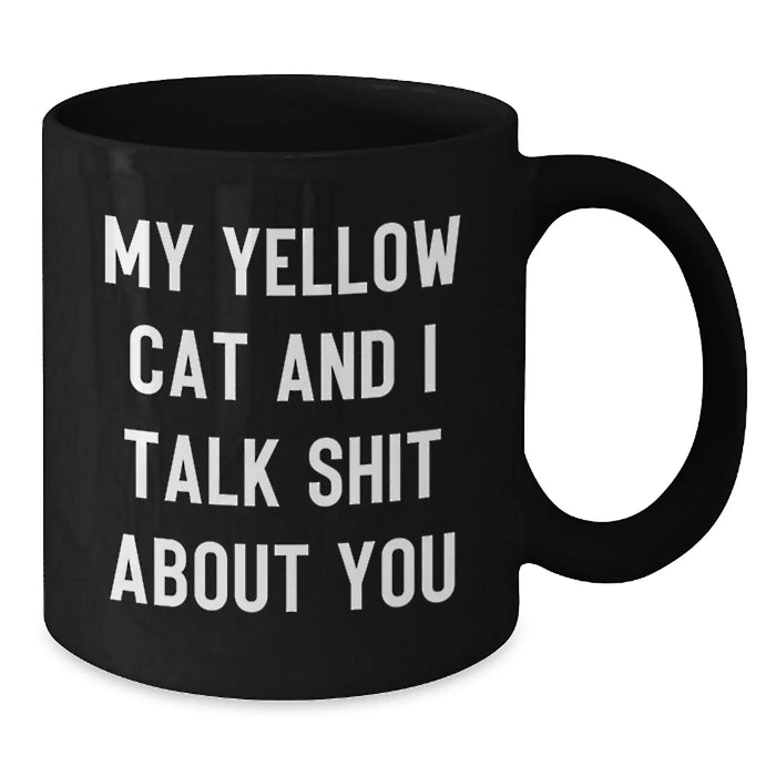 Funny Yellow Cat Gifts for Men, Women, Family, Friends from Coworkers - Black Coffee Mug with My Yellow Cat And I Talk Shit About You Quote - Additional