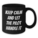 Funny Pilot Graduation Gift from Friends, Black Coffee Mug for Pilot Lovers, 'Keep Calm And Let The Pilot Handle It' - 11oz or 15oz - Additional