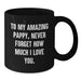 Funny Pappy Gifts for Him, Best Black Coffee Mug Quote - To My Amazing Pappy, Never Forget How Much I Love You. Gifts from Men, Family, Friends, Coworkers - Additional