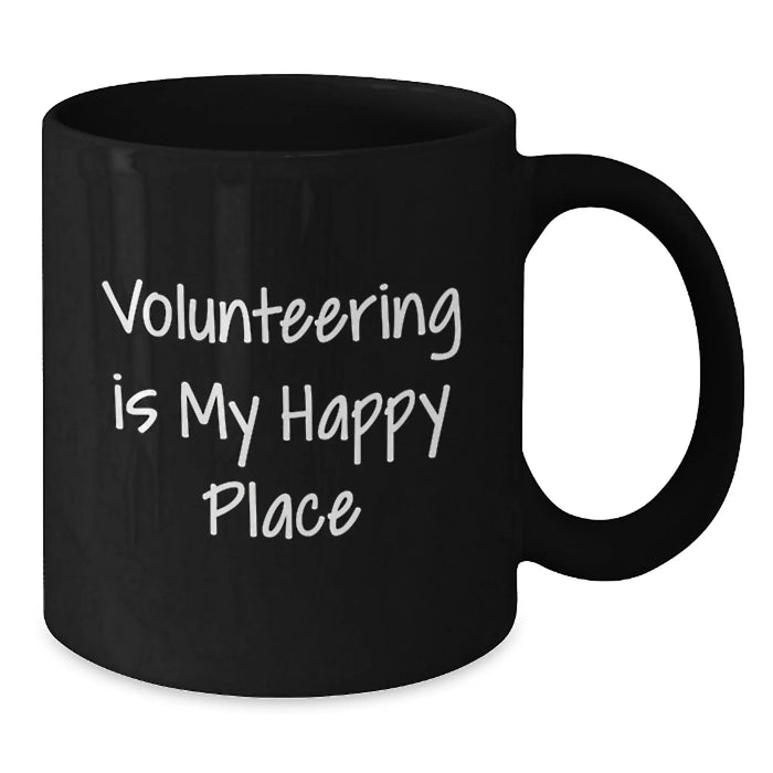 Volunteering Enthusiasts Gifts, Funny Quote Black Coffee Mug for Birthday, Funny Gifts from Family to Friends - Additional
