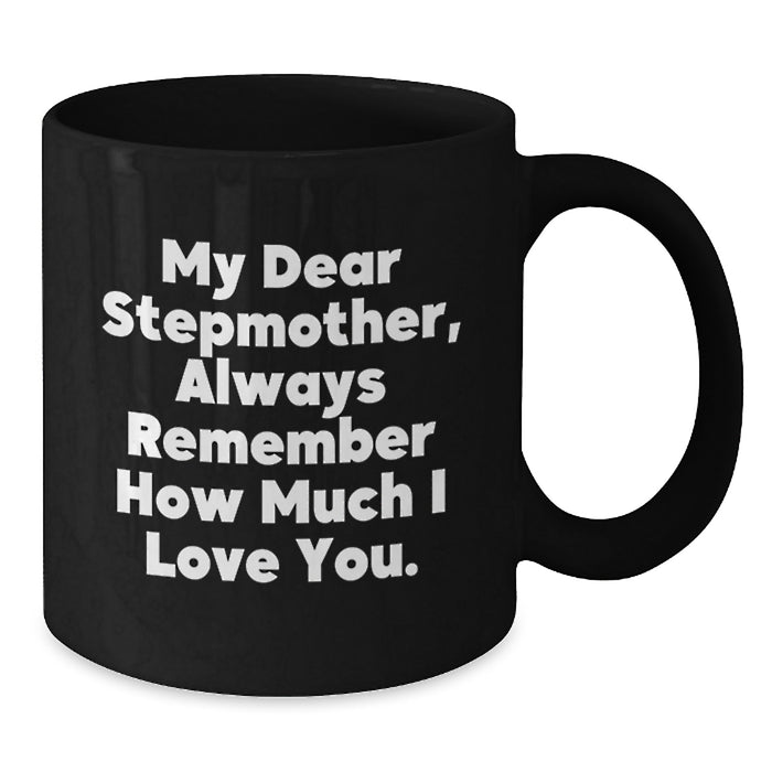 Gifts from Family to Stepmother, Funny Black Coffee Mug, Always Remember How Much I Love You, Graduation Unique Stepmother Gifts - Additional