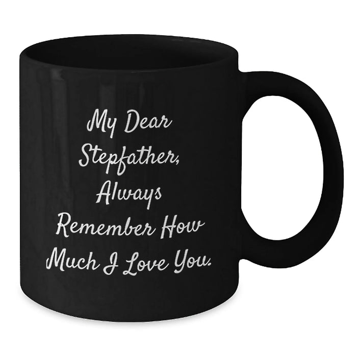 Funny Stepfather Quotes Gifts for Him, Black Coffee Mug, 'My Dear Stepfather, Always Remember How Much I Love You.' Christmas Unique Gifts from Family - Additional