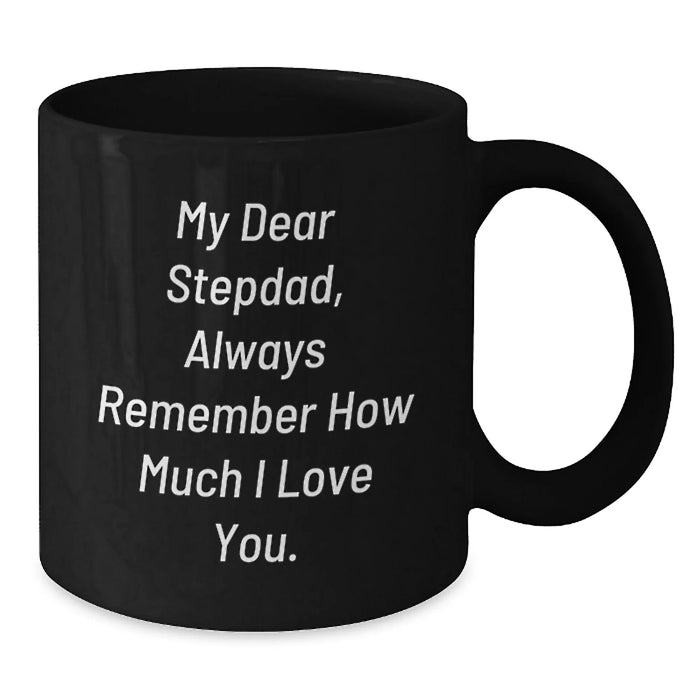 Funny Stepdad Gifts from Men - Always Remember How Much I Love You. Black Coffee Mug for Christmas Unique Gifts - Additional