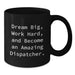 Dispatcher Inspirational Gifts from Friends and Family for Birthday - Black Coffee Mug - Dream Big and Work Hard - Additional