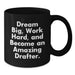 Funny Drafter Gifts for Him Birthday Unique Black Coffee Mug Dream Big Work Hard Quote - Additional