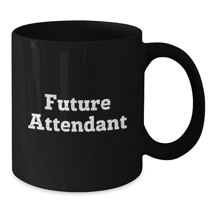 Gifts for Attendants Unique Black Coffee Mugs Funny Quotes from Friends for Future Attendants - Additional