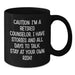 Counselor Gifts for Men - Funny Black Coffee Mug - 'Caution: I'm A Retired Counselor...' - Birthday Unique Gifts from Friends - Additional