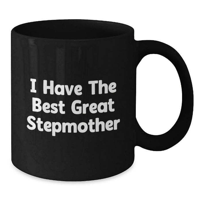Funny Stepmother Gifts from Men to Step Mother - I Have The Best Great Stepmother Black Coffee Mug, Birthday Unique Presents - Additional