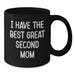 Funny Second Mom Gifts from Family for Christmas - I Have The Best Great Second Mom Quote on Black Coffee Mug - Additional