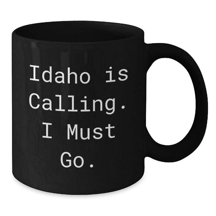 Funny Idaho Gifts for Friends from Idaho, Idaho Black Coffee Mug - 'Idaho Is Calling. I Must Go.', Birthday Unique Gifts for Men or Women - Additional