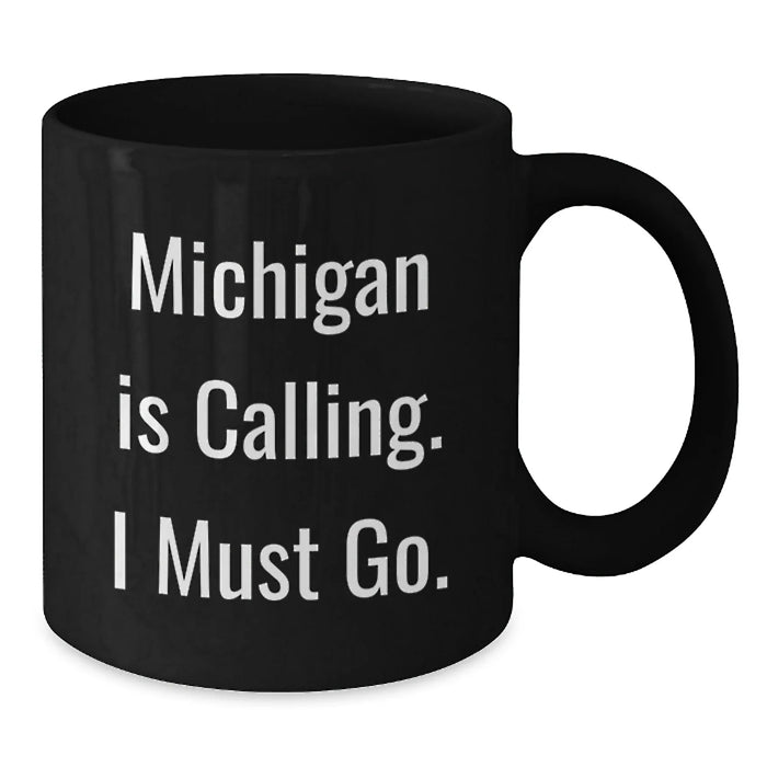 Funny Michigan Mugs Gifts from Friends for Birthday - 'Michigan Is Calling. I Must Go.' Black Coffee Mug - Additional