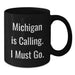 Funny Michigan Mugs Gifts from Friends for Birthday - 'Michigan Is Calling. I Must Go.' Black Coffee Mug - Additional