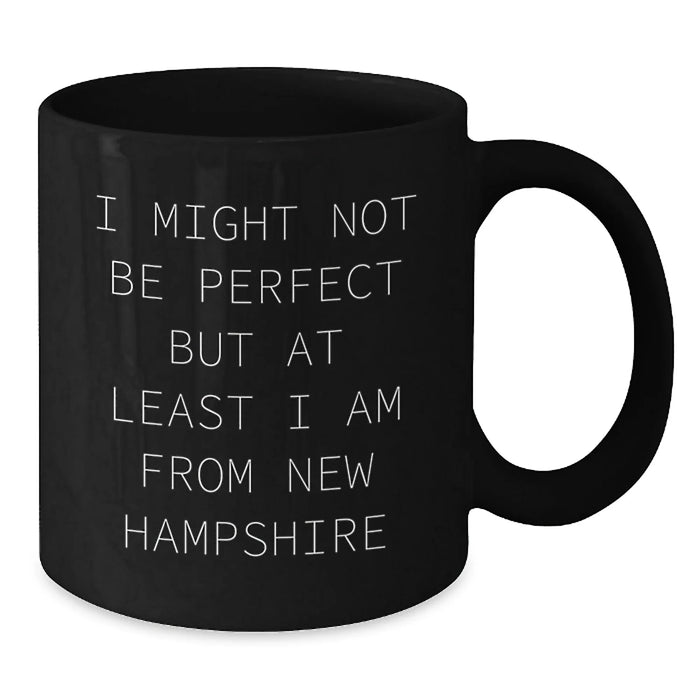 Funny New Hampshire Gifts from Friends, Inspirational Black Coffee Mug for Men Women Family, Christmas Unique Mugs from New Hampshire, I Might Not Be Perfect Quote - Additional