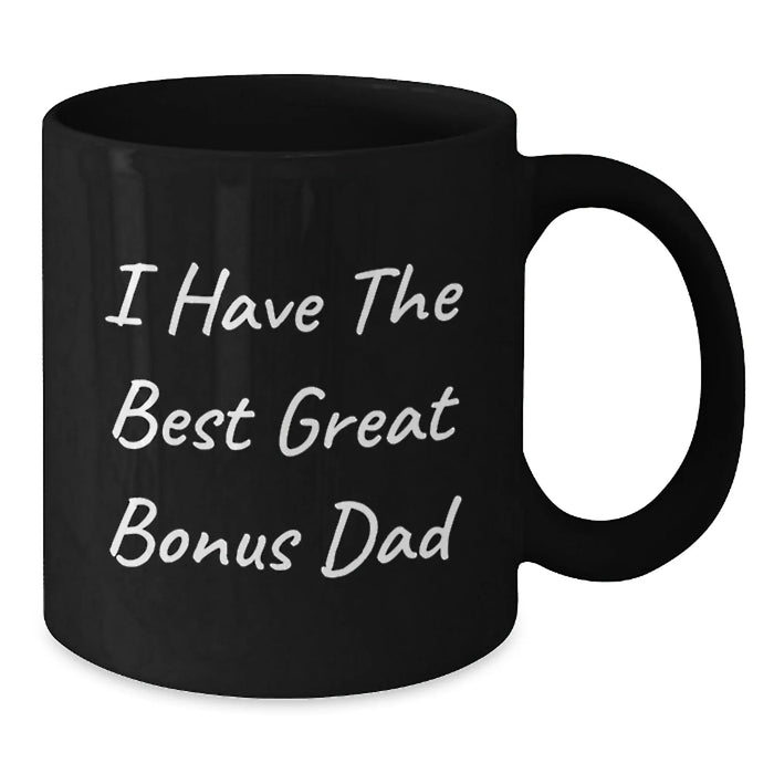 Funny Bonus Dad Gifts from Men, Black Coffee Mug I Have The Best Great Bonus Dad, Perfect for Christmas - Additional