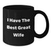 Funny Wife Gifts from Husband, Black Coffee Mug for Her, I Have The Best Great Wife, Christmas Unique Presents for Wife - Additional