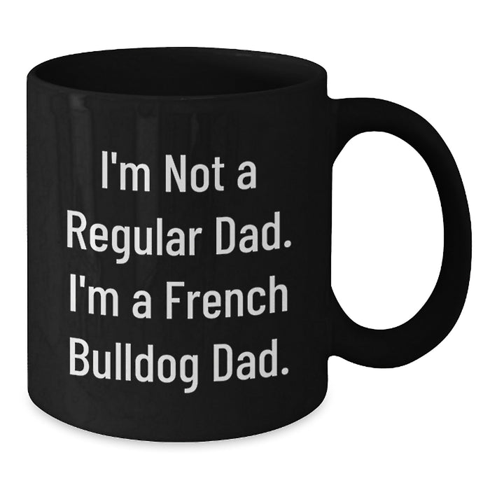 Funny French Bulldog Dad Gifts, Black Coffee Mug for French Bulldog Lovers, Unique Graduation Unique Gifts from Family, Friends and Coworkers - Additional