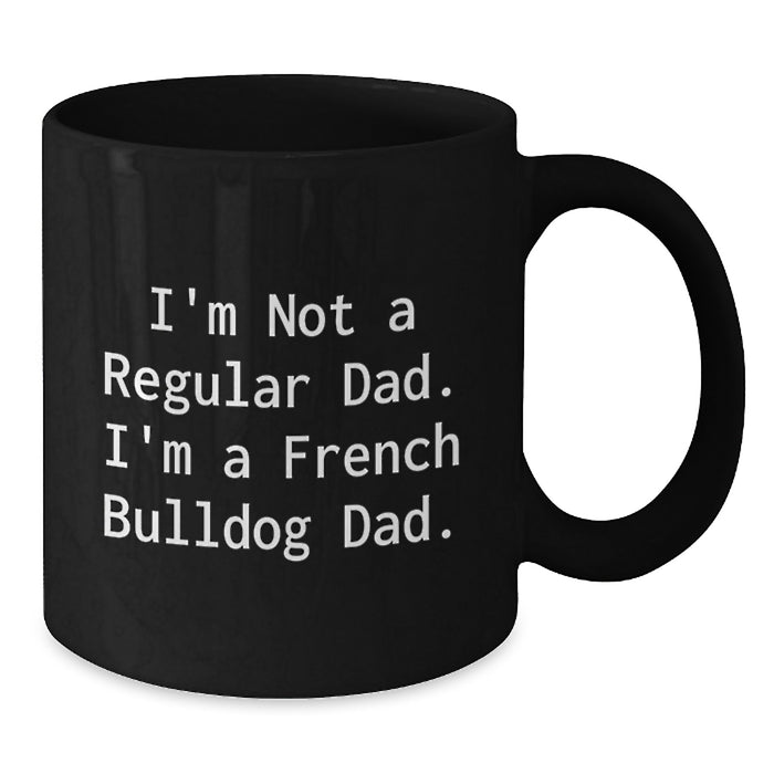 Funny French Bulldog Dad Black Coffee Mug - Graduation Unique Gifts for Him from Friends and Family - Additional